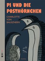 Pi und die Posthörnchen Cover des Buches Pi und die Posthörnchen (ISBN: 9783981623581)