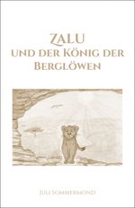 Zalu und der König der Berglöwen Cover des Buches Zalu und der König der Berglöwen (ISBN: 9783981632521)