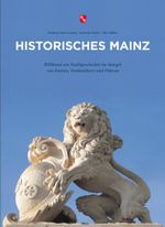 Historisches Mainz Cover des Buches Historisches Mainz (ISBN: 9783981641684)