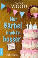 Nur Bärbel backte besser Cover des Buches Nur Bärbel backte besser (ISBN: 9783981701685)