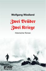 Zwei Brüder - Zwei Kriege Cover des Buches Zwei Brüder - Zwei Kriege (ISBN: 9783981715446)