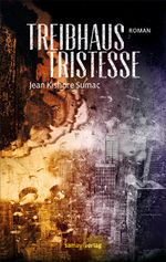 Treibhaus Tristesse Cover des Buches Treibhaus Tristesse (ISBN: 9783981718805)