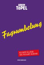 Fagrumbelung – Kurpfälzer Mundart-Krimi Cover des Buches Fagrumbelung – Kurpfälzer Mundart-Krimi (ISBN: 9783981729436)