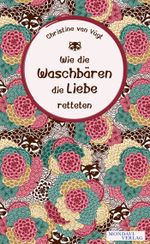 Wie die Waschbären die Liebe retteten Cover des Buches Wie die Waschbären die Liebe retteten (ISBN: 9783981740615)