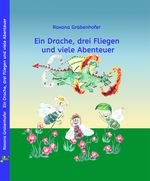 Ein Drache, drei Fliegen und viele Abenteuer Cover des Buches Ein Drache, drei Fliegen und viele Abenteuer (ISBN: 9783981748918)