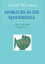 Einblicke in die Kinderseele Cover des Buches Einblicke in die Kinderseele (ISBN: 9783981749311)