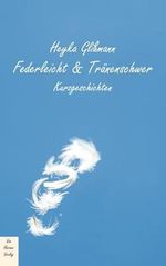 Federleicht & Tränenschwer Cover des Buches Federleicht & Tränenschwer (ISBN: 9783981764628)