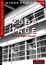 2555 Tage: Der Fall Volker Riebert Cover des Buches 2555 Tage: Der Fall Volker Riebert (ISBN: 9783981814033)