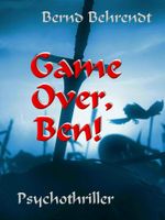 Game Over, Ben Cover des Buches Game Over, Ben (ISBN: 9783981821581)