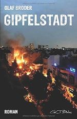 Gipfelstadt: Ein Roman über G20 Cover des Buches Gipfelstadt: Ein Roman über G20 (ISBN: 9783981833270)