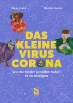 Das kleine Virus Corona: Wie die Kinder geholfen haben es zu besiegen. Cover des Buches Das kleine Virus Corona: Wie die Kinder geholfen haben es zu besiegen. (ISBN: 9783981837568)