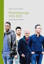 Flüchtlingswege 1945-2015 Cover des Buches Flüchtlingswege 1945-2015 (ISBN: 9783981854916)