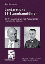 Landarzt und SS-Sturmbannführer: Der Kreuzauer Arzt Dr. med. August Bender. Eine kritische Biografie (Kritische Beiträge zur Lokal- und Regionalgeschichte) Cover des Buches Landarzt und SS-Sturmbannführer: Der Kreuzauer Arzt Dr. med. August Bender. Eine kritische Biografie (Kritische Beiträge zur Lokal- und Regionalgeschichte) (ISBN: 9783981858907)