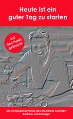 Heute ist ein guter Tag zu starten Cover des Buches Heute ist ein guter Tag zu starten (ISBN: 9783981859041)