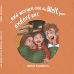 ...und morgen sieht die Welt ganz anders aus: Noahs Baumhaus Cover des Buches ...und morgen sieht die Welt ganz anders aus: Noahs Baumhaus (ISBN: 9783981884432)