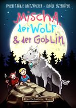 Mischa, der Wolf und der Goblin Cover des Buches Mischa, der Wolf und der Goblin (ISBN: 9783981891287)