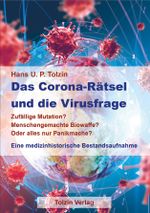 Das Corona-Rätsel und die Virusfrage: Zufällige Mutation? Menschengemachte Biowaffe? Oder alles nur Panikmache? - Eine medizinhistorische Bestandsaufnahme Cover des Buches Das Corona-Rätsel und die Virusfrage: Zufällige Mutation? Menschengemachte Biowaffe? Oder alles nur Panikmache? - Eine medizinhistorische Bestandsaufnahme (ISBN: 9783981901504)