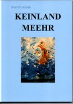KEINLAND MEEHR Cover des Buches KEINLAND MEEHR (ISBN: 9783981911121)
