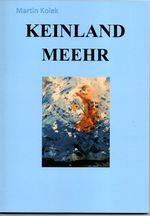 KEINLAND MEEHR Cover des Buches KEINLAND MEEHR (ISBN: 9783981911152)