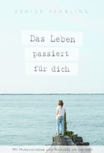 Das Leben passiert für dich Cover des Buches Das Leben passiert für dich (ISBN: 9783981914504)