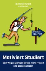 Motiviert Studiert - Dein Weg zu weniger Stress, mehr Freizeit und besseren Noten Cover des Buches Motiviert Studiert - Dein Weg zu weniger Stress, mehr Freizeit und besseren Noten (ISBN: 9783981918311)