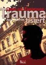 Traumatisiert Cover des Buches Traumatisiert (ISBN: 9783981932423)