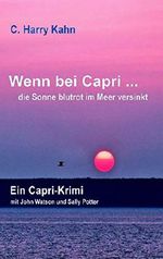 Wenn bei Capri die Sonne blutrot im Meer versinkt: Ein Capri-Krimi mit John Watson und Sally Potter (Harry-Krimis mit Watson und Sally 4) Cover des Buches Wenn bei Capri die Sonne blutrot im Meer versinkt: Ein Capri-Krimi mit John Watson und Sally Potter (Harry-Krimis mit Watson und Sally 4) (ISBN: 9783982003337)