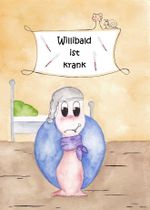 Willibald ist krank Cover des Buches Willibald ist krank (ISBN: 9783982008424)