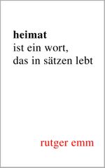 Heimat ist ein Wort, das in Sätzen lebt Cover des Buches Heimat ist ein Wort, das in Sätzen lebt (ISBN: 9783982018713)