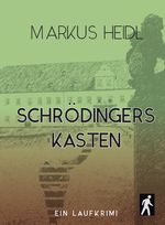 Schrödingers Kasten - Laufkrimi Cover des Buches Schrödingers Kasten - Laufkrimi (ISBN: 9783982078199)