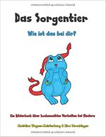 Das Sorgentier - Wie ist das bei dir? Cover des Buches Das Sorgentier - Wie ist das bei dir? (ISBN: 9783982081304)