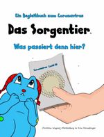 Das Sorgentier - Was passiert denn hier? Cover des Buches Das Sorgentier - Was passiert denn hier? (ISBN: 9783982081397)