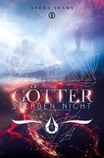 Götter sterben nicht Cover des Buches Götter sterben nicht (ISBN: 9783982093994)