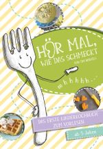 Hör mal, wie das schmeckt Cover des Buches Hör mal, wie das schmeckt (ISBN: 9783982106007)