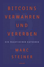 Bitcoins verwahren und vererben Cover des Buches Bitcoins verwahren und vererben (ISBN: 9783982109572)