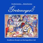 Grotemeyer 2. Konditorenrezepte aus dem legendären Café Cover des Buches Grotemeyer 2. Konditorenrezepte aus dem legendären Café (ISBN: 9783982131818)