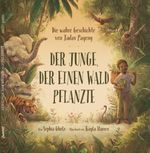 Der Junge, der einen Wald pflanzte Cover des Buches Der Junge, der einen Wald pflanzte (ISBN: 9783982137995)