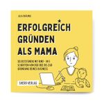 Erfolgreich gründen als Mama Cover des Buches Erfolgreich gründen als Mama (ISBN: 9783982139784)