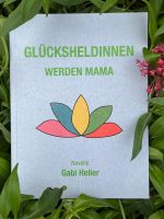 GLÜCKSHELDINNEN WERDEN MAMA Cover des Buches GLÜCKSHELDINNEN WERDEN MAMA (ISBN: 9783982164441)