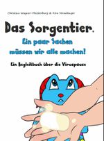 Das Sorgentier- Ein paar Sachen müssen wir alle machen! Cover des Buches Das Sorgentier- Ein paar Sachen müssen wir alle machen! (ISBN: 9783982185323)