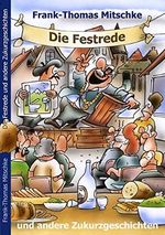 Die Festrede und andere Zukurzgeschichten Cover des Buches Die Festrede und andere Zukurzgeschichten (ISBN: 9783982191232)