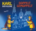 Karl der Kleine - Doppelt gemoppelt Cover des Buches Karl der Kleine - Doppelt gemoppelt (ISBN: 9783982208336)