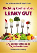 Richtig kochen bei LEAKY GUT Cover des Buches Richtig kochen bei LEAKY GUT (ISBN: 9783982224565)