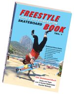 Freestyle Skateboard Book Teil 1 Cover des Buches Freestyle Skateboard Book Teil 1 (ISBN: 9783982228020)