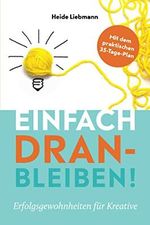 Einfach dranbleiben!: Erfolgsgewohnheiten für Kreative Cover des Buches Einfach dranbleiben!: Erfolgsgewohnheiten für Kreative (ISBN: 9783982239217)