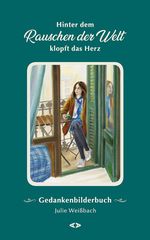 Hinter dem Rauschen der Welt klopft das Herz Cover des Buches Hinter dem Rauschen der Welt klopft das Herz (ISBN: 9783982242804)