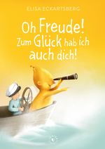 Oh Freude! Zum Glück hab ich auch dich! Cover des Buches Oh Freude! Zum Glück hab ich auch dich! (ISBN: 9783982264769)