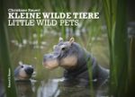 Kleine wilde Tiere Cover des Buches Kleine wilde Tiere (ISBN: 9783982270203)