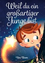 Weil du ein großartiger Junge bist Cover des Buches Weil du ein großartiger Junge bist (ISBN: 9783982312842)