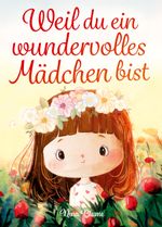 Weil du ein wundervolles Mädchen bist Cover des Buches Weil du ein wundervolles Mädchen bist (ISBN: 9783982312866)